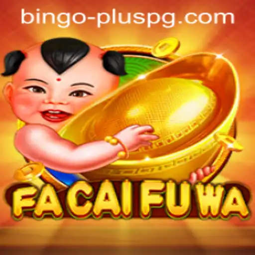 Exploring the Exciting World of FaCaiFuWa: A BINGO PLUS Adventure