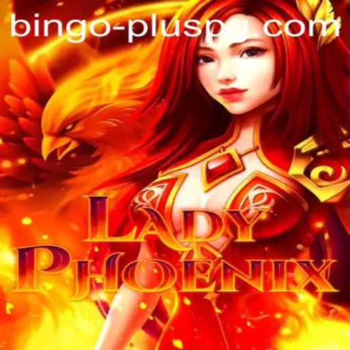 Discover the Thrilling World of LadyPhoenix and BINGO PLUS