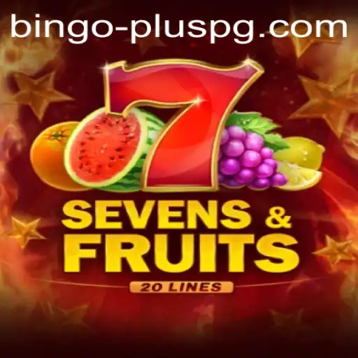 Discover the World of Sevens & Fruits 20 and BINGO PLUS