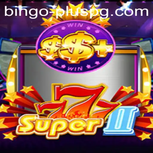 Discovering the Exciting World of Super777II: An In-depth Look at BINGO PLUS