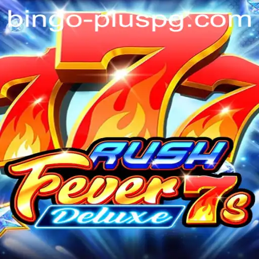 RushFever7sDeluxe: A Thrilling Game Experience with BINGO PLUS