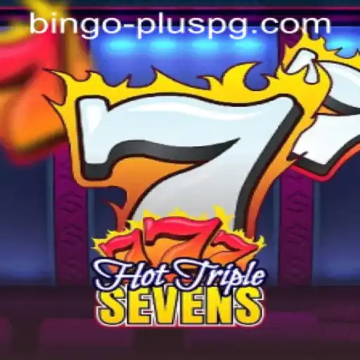 Exploring the Thrills of HotTripleSevens in the Era of BINGO PLUS